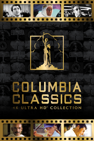 COLUMBIA CLASSICS 4K ULTRA HD™ COLLECTION COLUMBIA CLASSICS 4K ULTRA HD™ COLLECTION